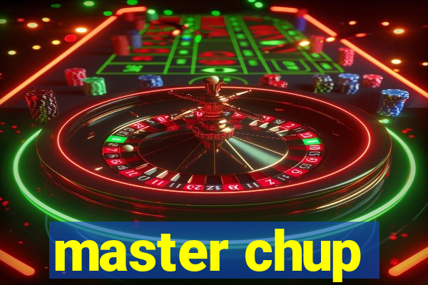 master chup